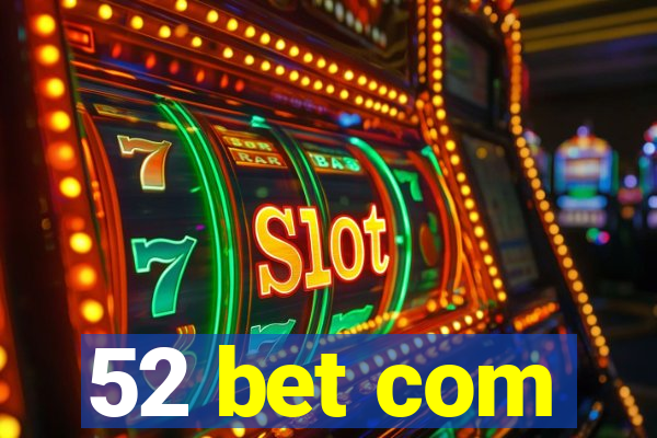 52 bet com